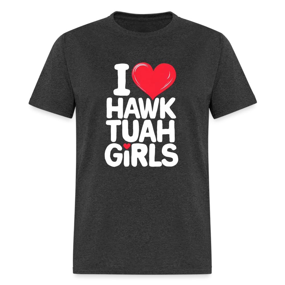 I Love Hawk Tuah Girls T-Shirt