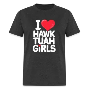 I Love Hawk Tuah Girls T-Shirt