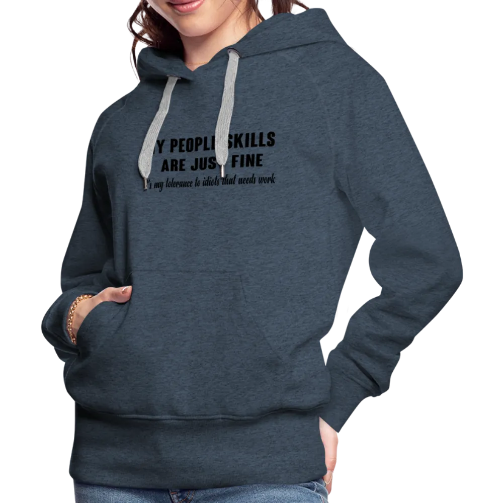 It's My Tolerance To Idiots That Needs Work Women’s Premium Hoodie