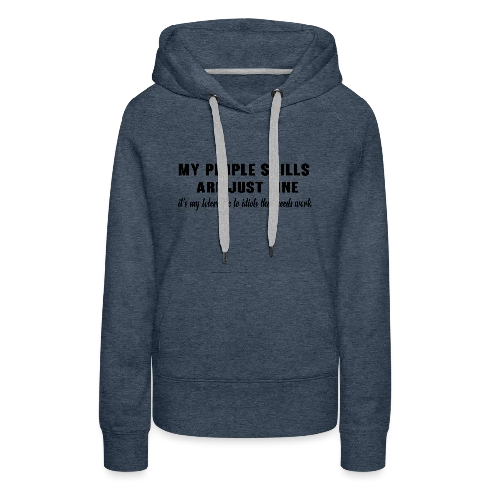 It's My Tolerance To Idiots That Needs Work Women’s Premium Hoodie