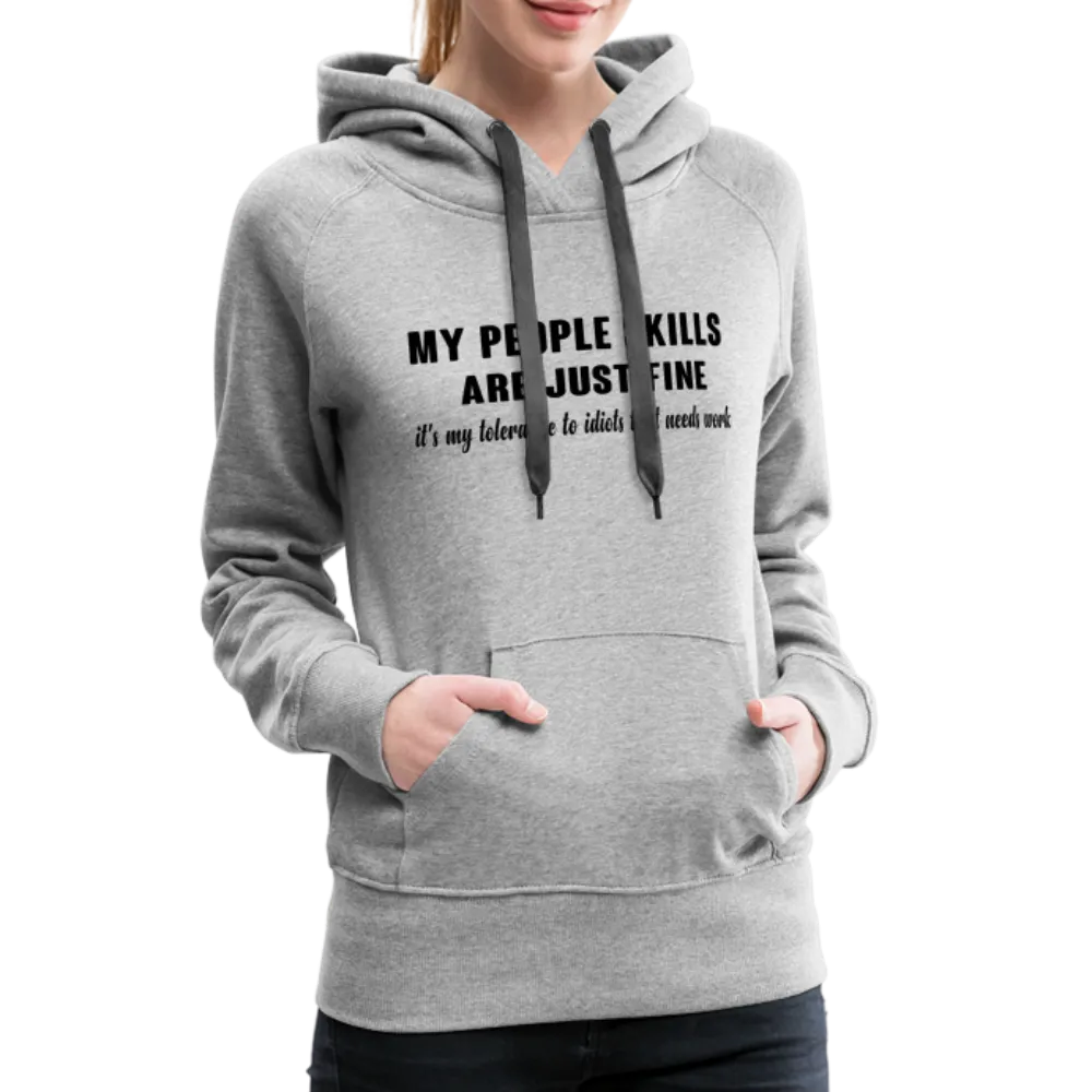 It's My Tolerance To Idiots That Needs Work Women’s Premium Hoodie