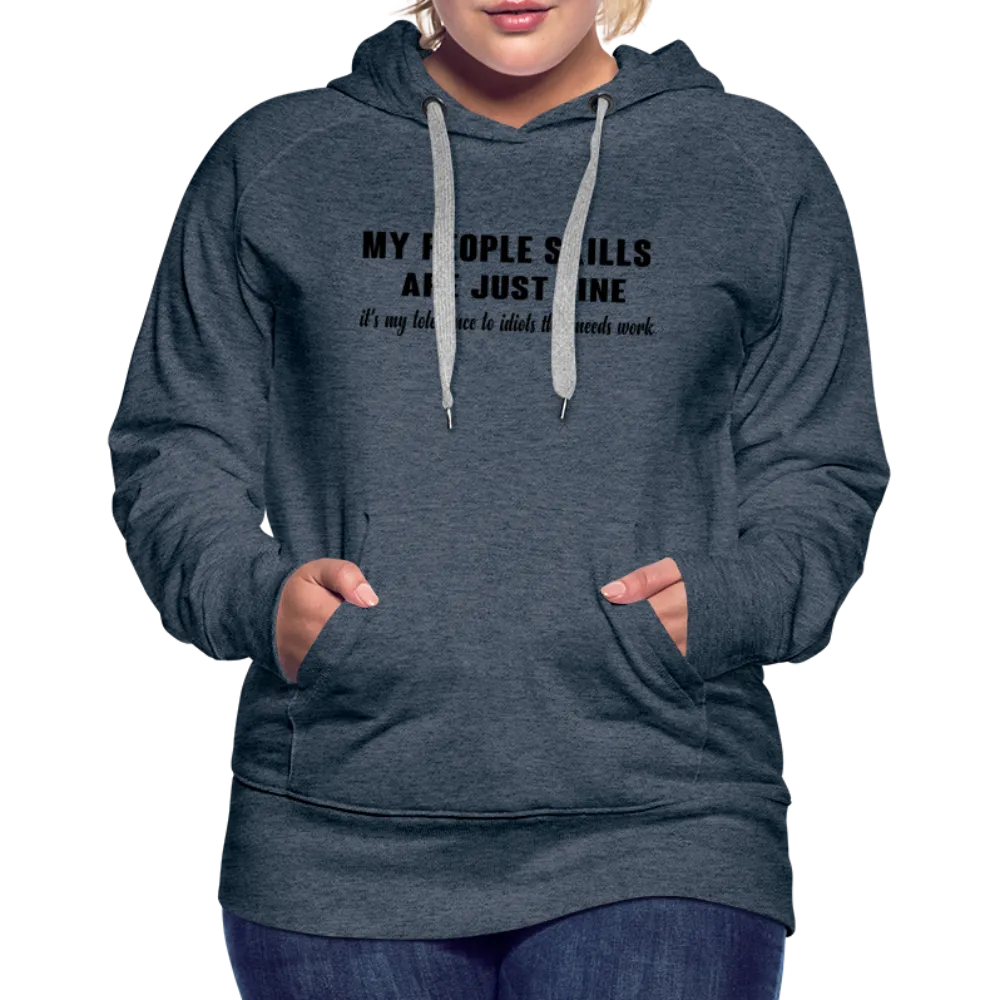 It's My Tolerance To Idiots That Needs Work Women’s Premium Hoodie